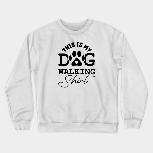 This Is My Dog Walking Shirt Crewneck Sweatshirt by VecTikSam